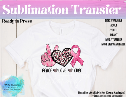 Peace Love & Cure  SUBLIMATION Transfers!! READY TO PRESS